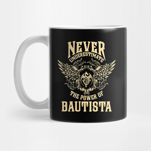 Bautista Name Shirt Bautista Power Never Underestimate by Jeepcom